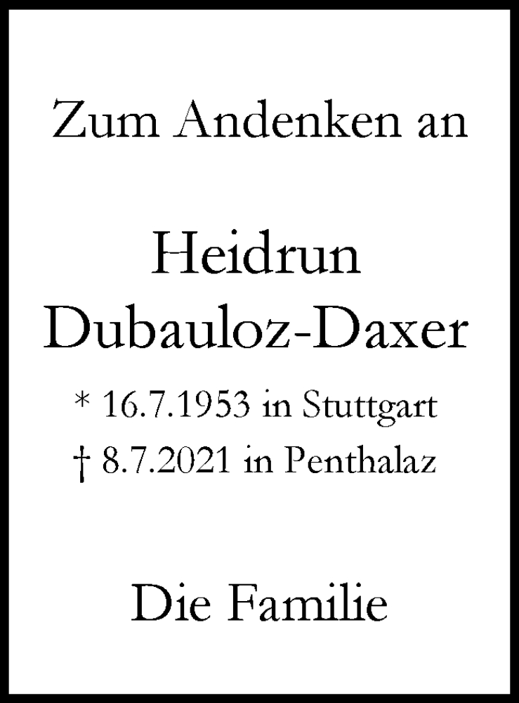  Traueranzeige für Heidrun Dubauloz-Daxer vom 08.07.2022 aus Stuttgarter Zeitung / Stuttgarter Nachrichten